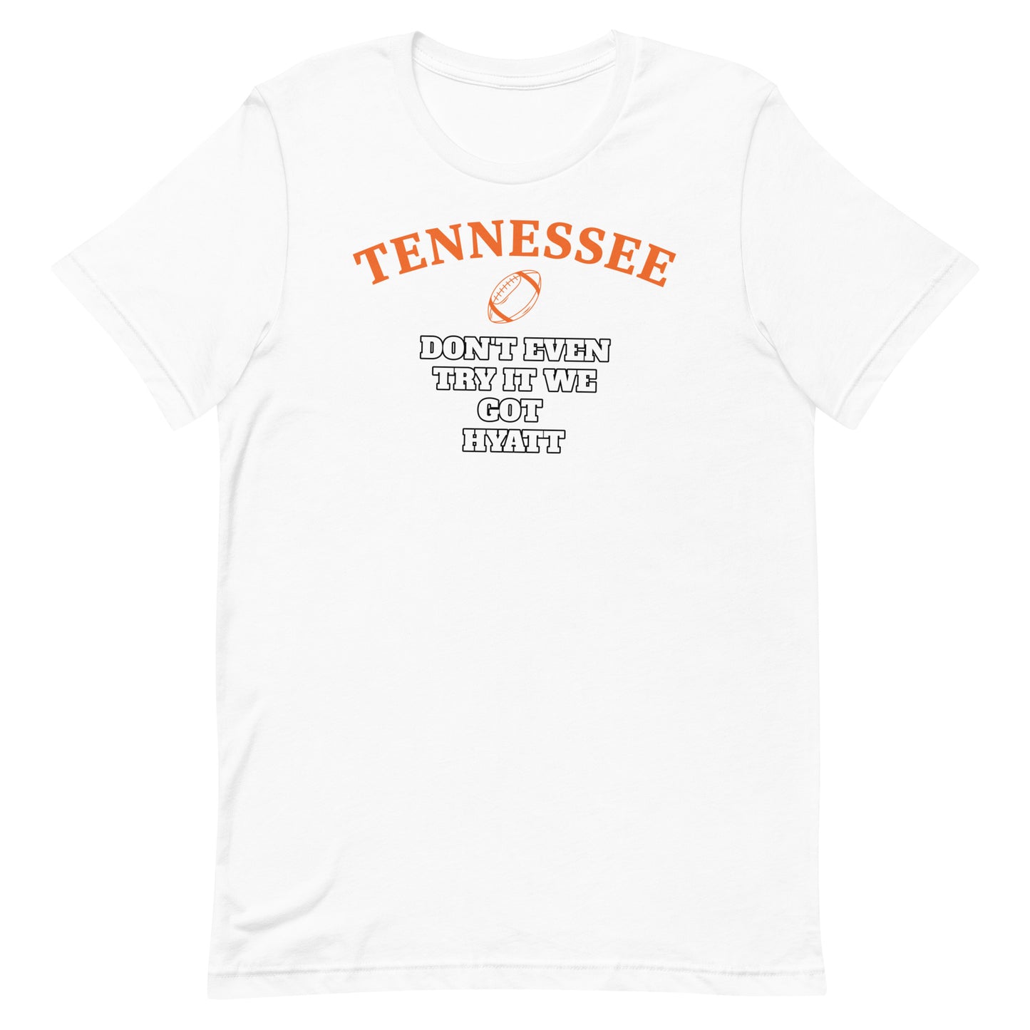 Unisex t-shirt Don't even try it we got Hyatt